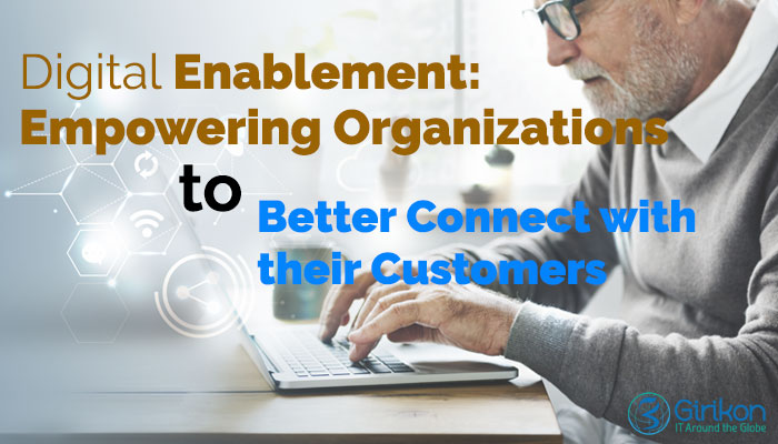 Digital Enablement: Empowering Organizations to Better Connect with their Customers