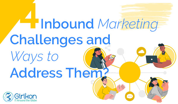 4 Inbound Marketing Challenges and Ways to Address Them?