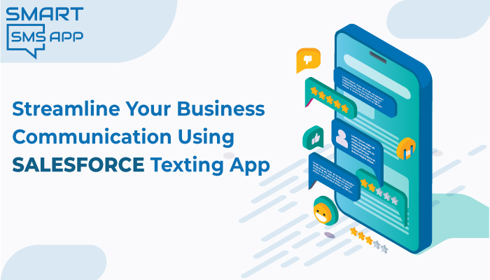 Streamline Your Business Communication Using Salesforce Texting App