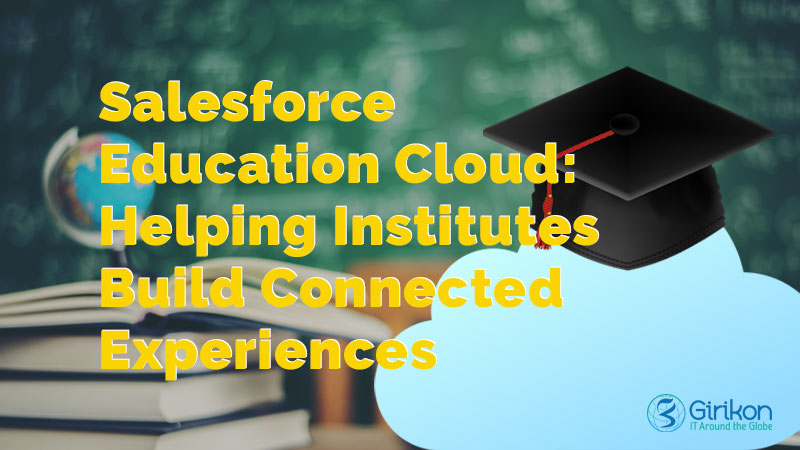 Salesforce Education Cloud: Helping Institutes Build Connected Experiences