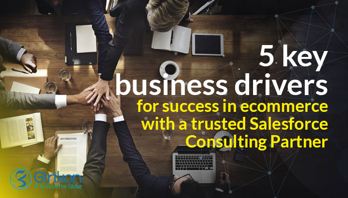 5 key business drivers for success in ecommerce with a trusted Salesforce Consulting Partner