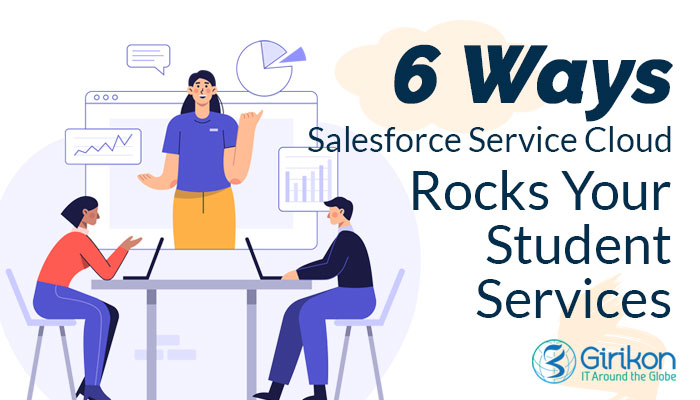 6 Ways Salesforce Service Cloud Rocks Your Student Services