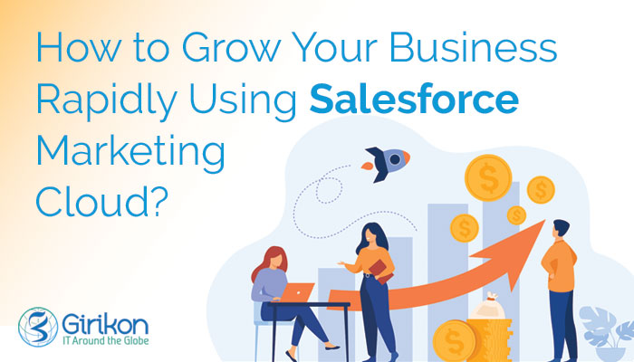 How to Grow Your Business Rapidly Using Salesforce Marketing Cloud?