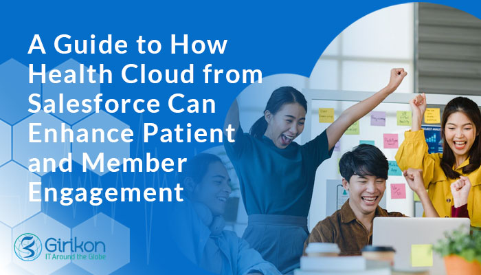 A Guide to How Health Cloud from Salesforce Can Enhance Patient and Member Engagement