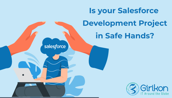 Is your Salesforce Development Project in Safe Hands?
