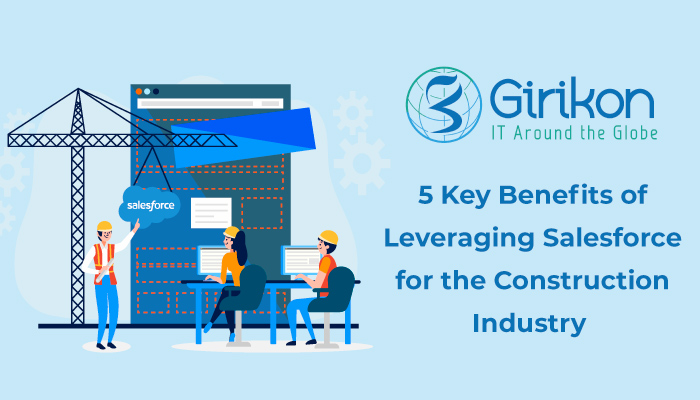 5 Key Benefits of Leveraging Salesforce for the Construction Industry
