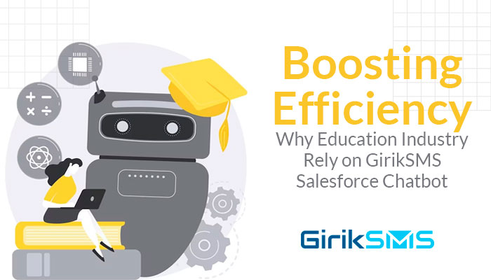 Boosting Efficiency: Why the Education Industry Relies on GirikSMS Salesforce Chatbot