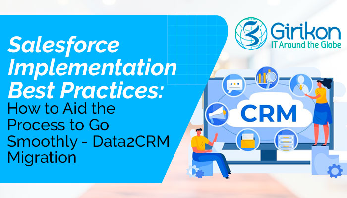 Salesforce Implementation Best Practices: How to Aid the Process to Go Smoothly — Data2CRM Migration