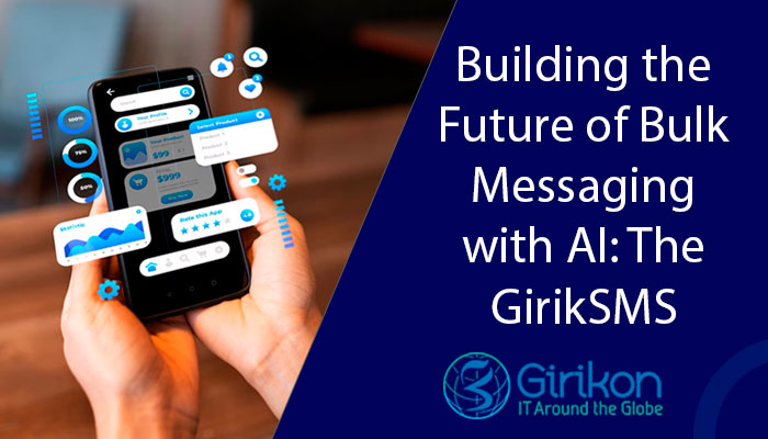 Building the Future of Bulk Messaging with AI: The GirikSMS Approach